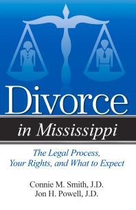 Divorce in Mississippi : The Legal Process, Your Rights, and What to Expect