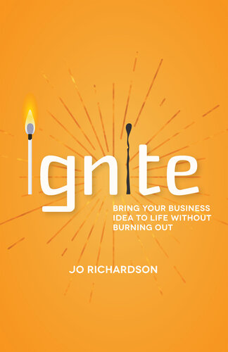 Ignite: Bring your business idea to life without burning out