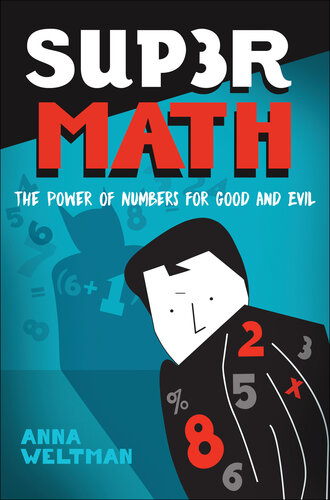 Supermath: The Power of Numbers for Good and Evil