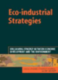 Eco-Industrial Strategies : Unleashing Synergy Between Economic Development and the Environment