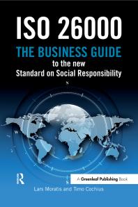 ISO 26000 : The Business Guide to the New Standard on Social Responsibility