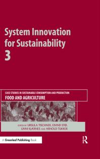System Innovation for Sustainability 3 : Case Studies in Sustainable Consumption and Production -- Food and Agriculture