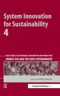 System Innovation for Sustainability 4 : Case Studies in Sustainable Consumption and Production -- Energy Use and the Built Environment