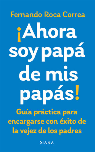 Ahora soy papá de mis papás