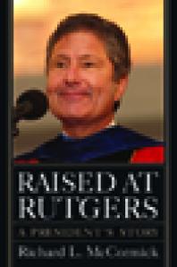 Raised at Rutgers : A President's Story