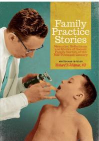 Family Practice Stories : Memories, Reflections, and Stories of Hoosier Family Doctors of the Mid-Twentieth Century