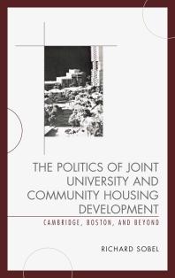 The Politics of Joint University and Community Housing Development : Cambridge, Boston, and Beyond
