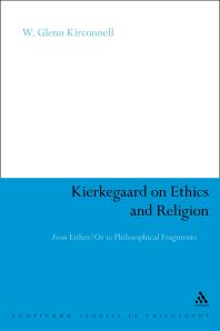 Kierkegaard on Ethics and Religion : From Either/or to Philosophical Fragments