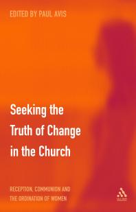 Seeking the Truth of Change in the Church : Reception, Communion and the Ordination of Women