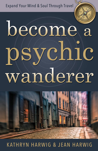Become a Psychic Wanderer: Expand Your Mind & Soul Through Travel