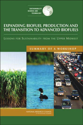 Expanding Biofuel Production: Sustainability and the Transition to Advanced Biofuels: Summary of a Workshop