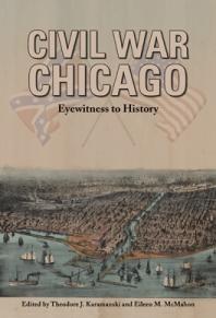 Civil War Chicago : Eyewitness to History
