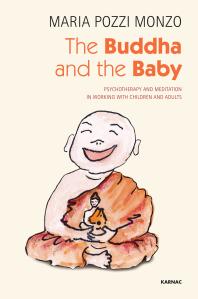 The Buddha and the Baby : Psychotherapy and Meditation in Working with Children and Adults