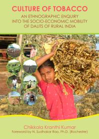 Culture of Tobacco : An Ethnographic Enquiry into the Socio-Economic Mobility of Dalits of Rural India