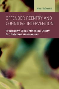 Offender Reentry and Cognitive Intervention : Propensity Score Matching Utility for Outcome Assessment