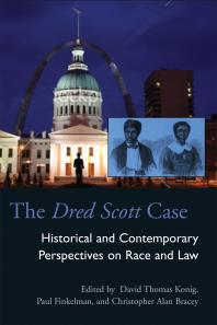 The Dred Scott Case : Historical and Contemporary Perspectives on Race and Law