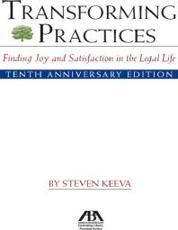 Transforming Practices : Finding Joy and Satisfaction in the Legal Life