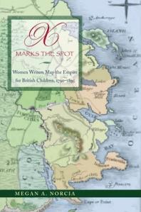 X Marks the Spot : Women Writers Map the Empire for British Children, 1790-1895
