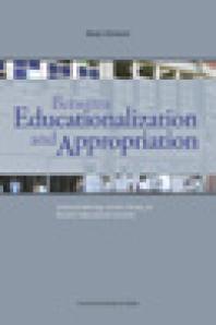 Between Educationalization and Appropriation : Selected Writings on the History of Modern Educational Systems