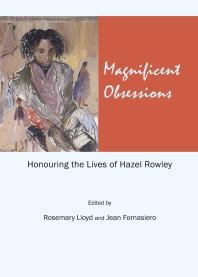 Magnificent Obsessions : Honouring the Lives of Hazel Rowley
