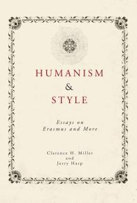 Humanism and Style : Essays on Erasmus and More
