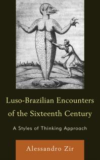 Luso-Brazilian Encounters of the Sixteenth Century : A Styles of Thinking Approach