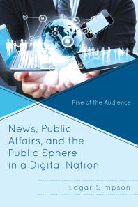 News, Public Affairs, and the Public Sphere in a Digital Nation : Rise of the Audience