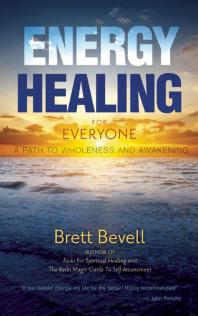 Energy Healing for Everyone : A Path to Wholeness and Awakening