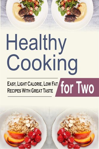 Healthy Cooking For Two: Easy, Light Calorie, Low Fat Recipes With Great Taste