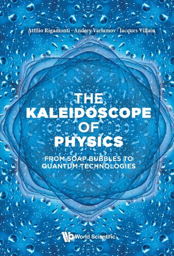 The Kaleidoscope of Physics: From Soap Bubbles to Quantum Technologies