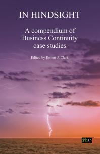 In Hindsight : A Compendium of Business Continuity Case Studies