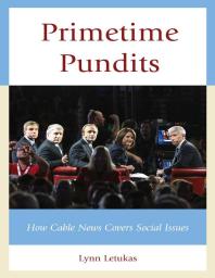 Primetime Pundits : How Cable News Covers Social Issues