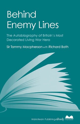 Behind Enemy Lines: The Autobiography of Britain's Most Decorated Living War Hero