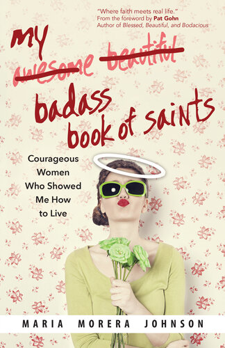 My Badass Book of Saints: Courageous Women Who Showed Me How to Live