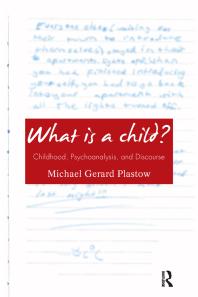 What Is a Child? : Childhood, Psychoanalysis, and Discourse