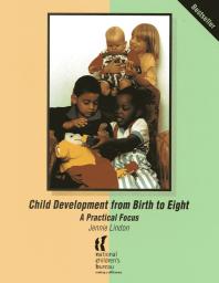 Child Development from Birth to Eight : A Practical Focus
