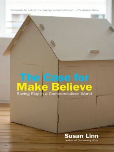 The Case For Make Believe: Saving Play in a Commercialized World