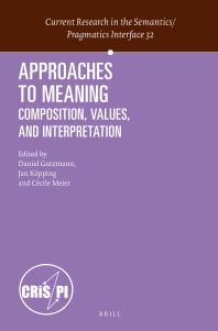 Approaches to Meaning : Composition, Values, and Interpretation