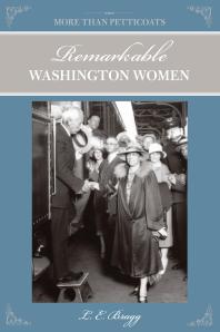 More than Petticoats: Remarkable Washington Women : Remarkable Washington Women