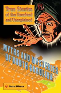Myths and Mysteries of North Carolina : True Stories of the Unsolved and Unexplained