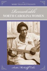 More Than Petticoats: Remarkable North Carolina Women : Remarkable North Carolina Women