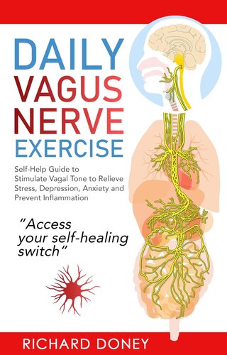 Daily Vagus Nerve Exercise: Self-Help Guide to Stimulate Vagal Tone to Relieve Stress, Depression, Anxiety and Prevent Inflammation