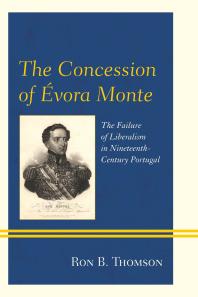 The Concession of Évora Monte : The Failure of Liberalism in Nineteenth-Century Portugal