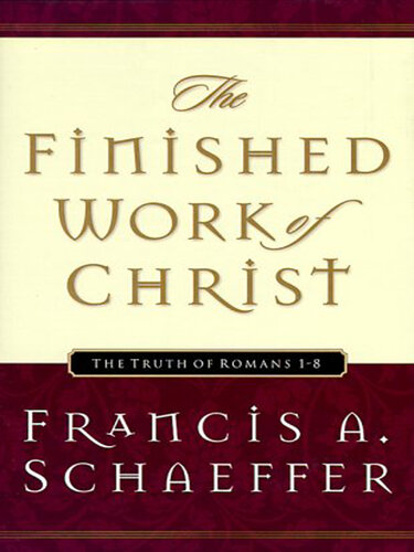 The Finished Work of Christ (Paperback Edition): the Truth of Romans 1-8