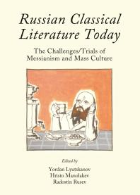 Russian Classical Literature Today : The Challenges/Trials of Messianism and Mass Culture