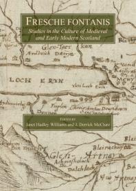 Fresche Fontanis : Studies in the Culture of Medieval and Early Modern Scotland
