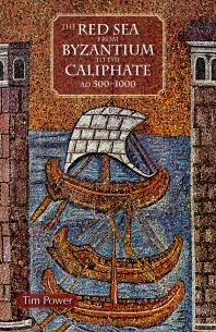 The Red Sea from Byzantium to the Caliphate : AD 500-1000