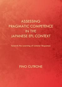 Assessing Pragmatic Competence in the Japanese EFL Context : Towards the Learning of Listener Responses