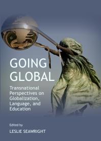 Going Global : Transnational Perspectives on Globalization, Language, and Education