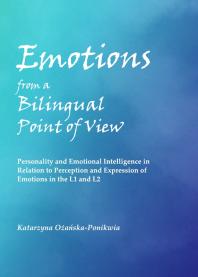 Emotions from a Bilingual Point of View : Personality and Emotional Intelligence in Relation to Perception and Expression of Emotions in the L1 and L2
